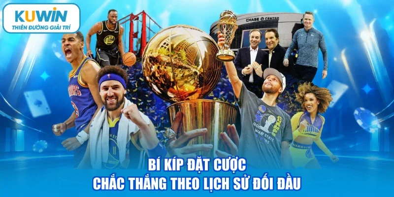 Bí kíp đặt cược chắc thắng theo lịch sử đối đầu