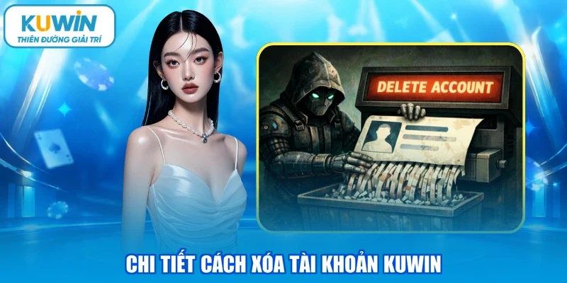 Chi tiết cách xóa tài khoản KUWIN