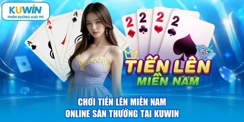 Chơi tiến lên miền nam online