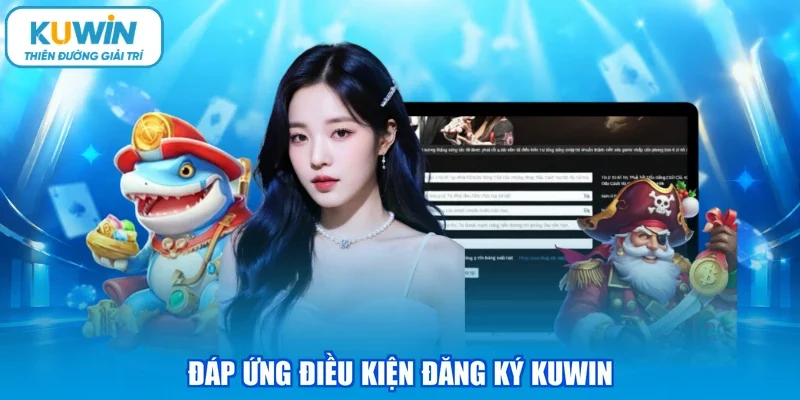 Đáp ứng điều kiện đăng ký KUWIN