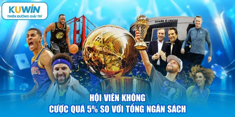 Hội viên không cược quá 5% so với tổng ngân sách