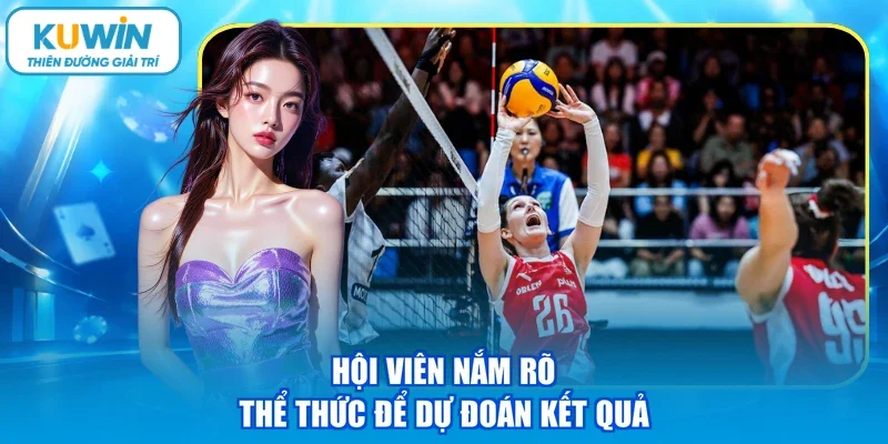 Hội viên nắm rõ thể thức để dự đoán kết quả