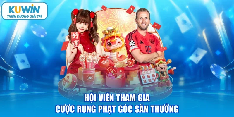 Hội viên tham gia cược rung phạt góc săn thưởng
