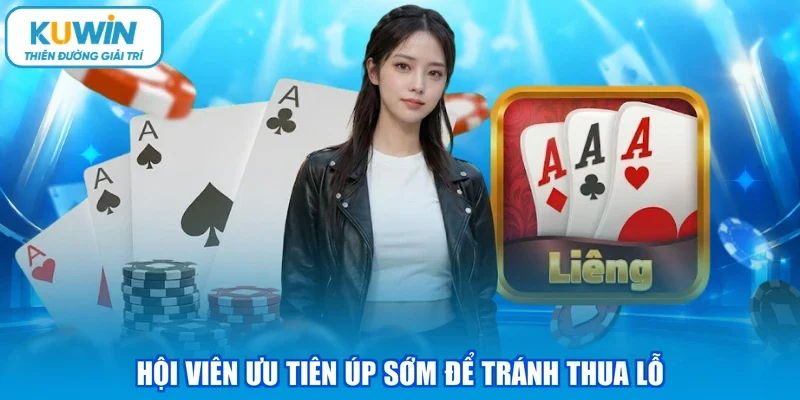 Hội viên ưu tiên úp sớm để tránh thua lỗ