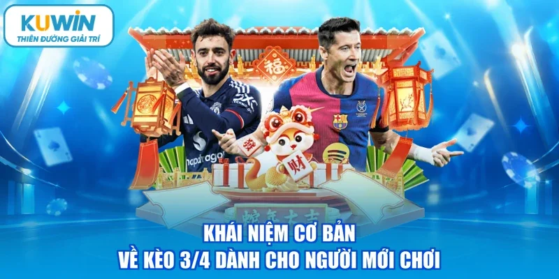 Khái niệm cơ bản về kèo 3/4 dành cho người mới chơi