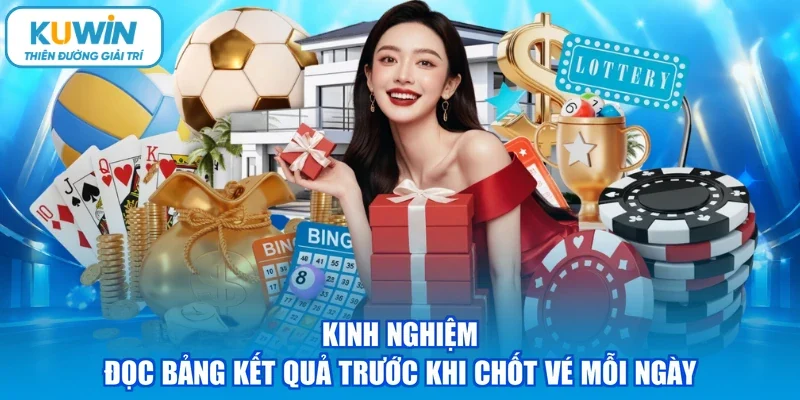 Kinh nghiệm đọc bảng kết quả trước khi chốt vé mỗi ngày