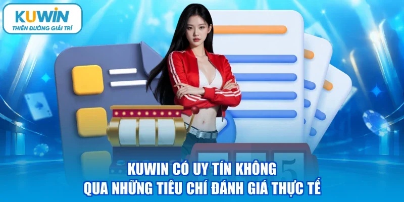 Kuwin có uy tín không qua những tiêu chí đánh giá thực tế