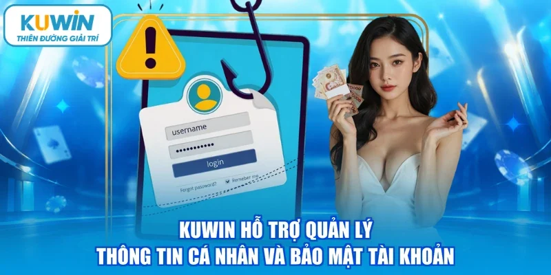 KUWIN hỗ trợ quản lý thông tin cá nhân và bảo mật tài khoản