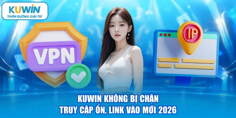 kuwin không bị chặn