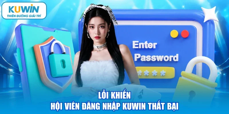 Lỗi khiến hội viên đăng nhập KUWIN thất bại