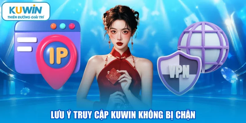 Lưu ý truy cập KUWIN không bị chặn