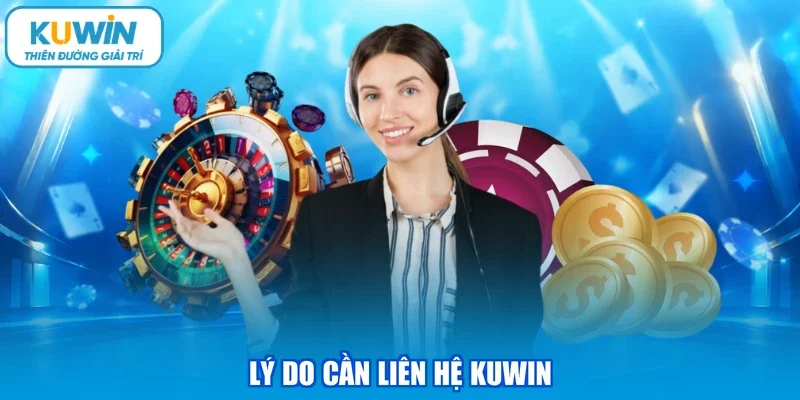 Lý do cần liên hệ KUWIN