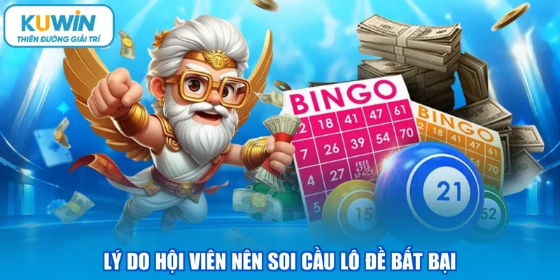 Lý do hội viên nên soi cầu lô đề bất bại