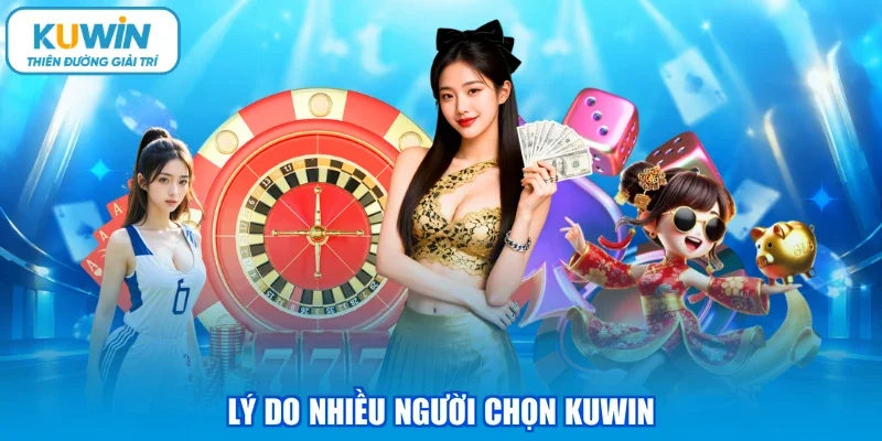 Lý do nhiều người chọn KUWIN