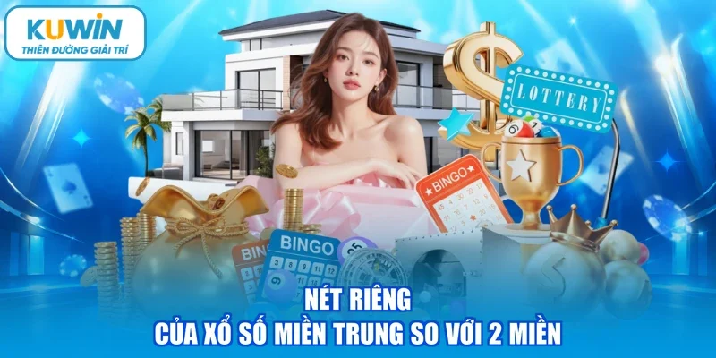 Nét riêng của xổ số miền Trung so với 2 miền
