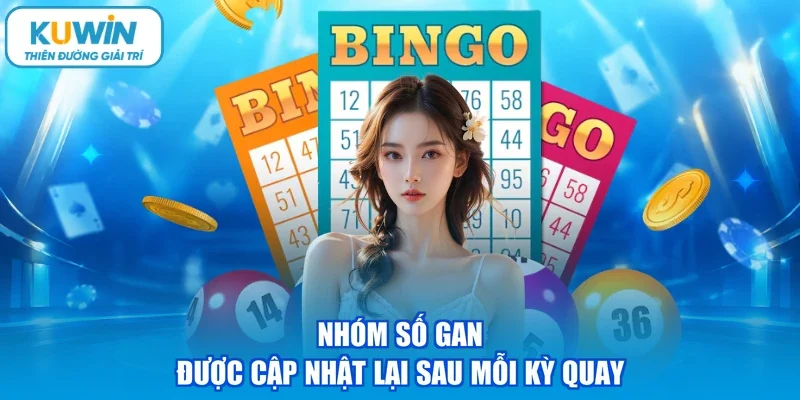 Nhóm số gan được cập nhật lại sau mỗi kỳ quay