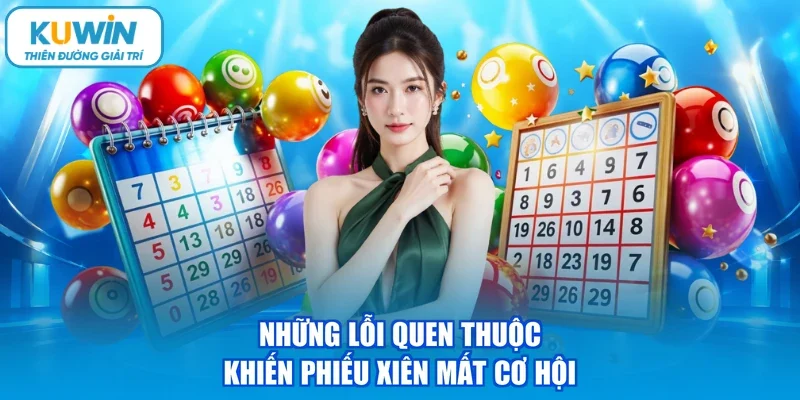 Những lỗi quen thuộc khiến phiếu xiên mất cơ hội