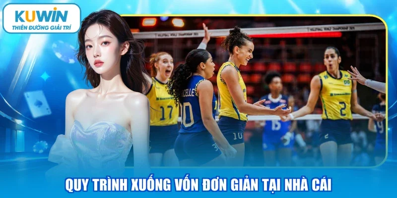 Quy trình xuống vốn đơn giản tại nhà cái