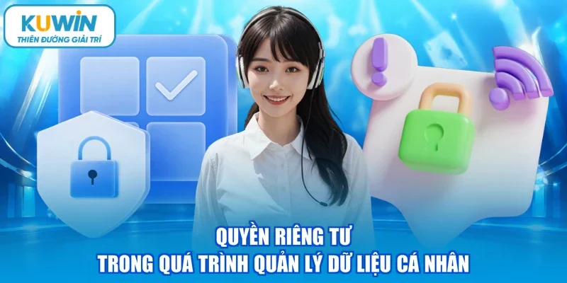 Quyền riêng tư trong quá trình quản lý dữ liệu cá nhân