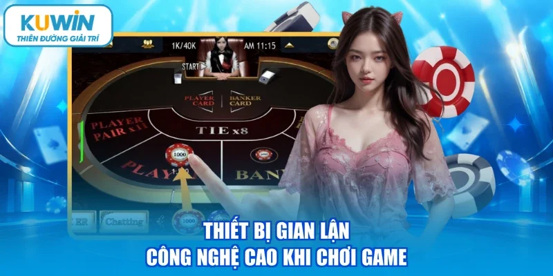 Thiết bị gian lận công nghệ cao khi chơi game
