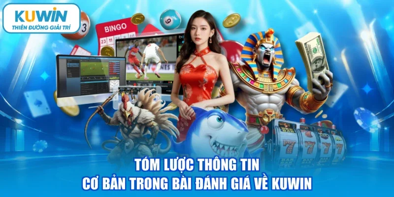 Tóm lược thông tin cơ bản trong bài đánh giá về KUWIN