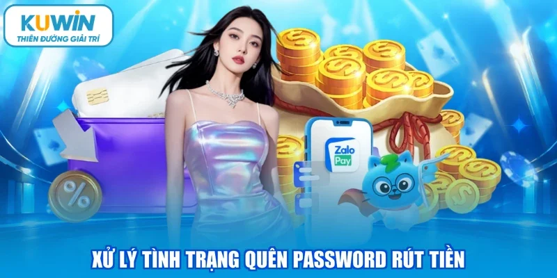 Xử lý tình trạng quên password rút tiền